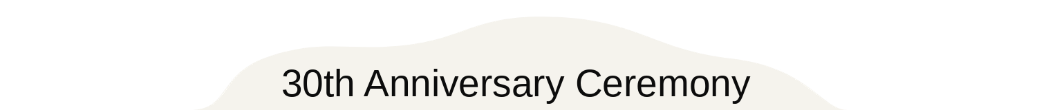 30th Anniversary Ceremony